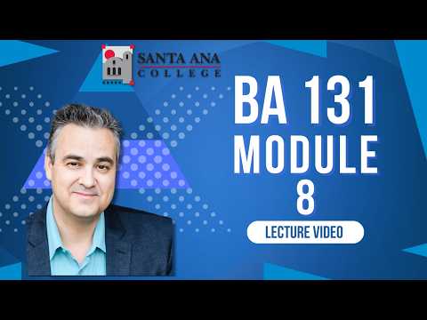 Santa Ana College BA 131 Module 8 Video Lecture Professor Cesar Vargas