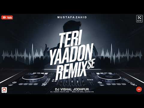 Teri Yaadon Se Remix BreakUp Dj Vishal Jodhpur Love Mix Mustafa Zahid Teri Yaadon Se Remix BreakUp Dj Vishal Jodhpur Love Mix Mustafa Zahid