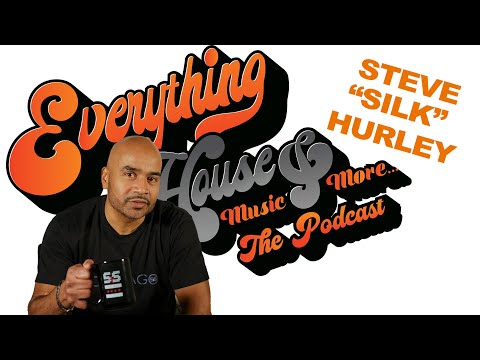 Everything House Music More The Podcast Ep 22 Steve Silk Hurley Everything House Music More The Podcast Ep 22 Steve Silk Hurley