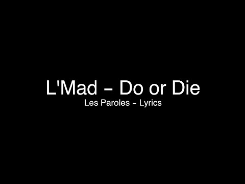 L Mad Do Or Die Les Paroles Lyrics