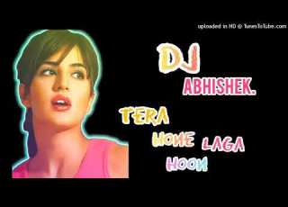  Tera Hone Laga Hoon Dj Remix Dj Abhishek Abk Production Dj Abhishek