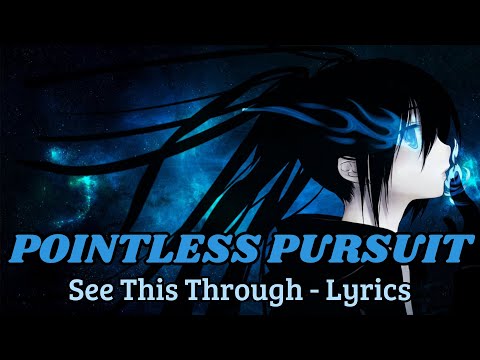 See This Through Pointless Pursuit Lyrics