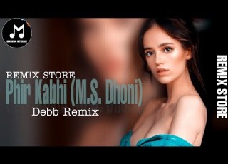  Phir Kabhi M S Dhoni Debb Remix