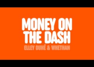  Elley Duhé Whethan MONEY ON THE DASH Lyrics