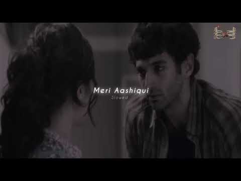 Meri Aashiqui Slowed Reverb Aashiqui 2 Heart Feeling Song