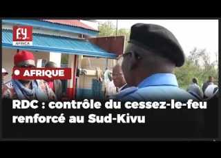 RDC Sud Kivu Déploiement D Un Dispositif Clé Pour Le Cessez Le Feu