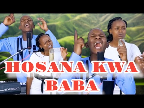 HOSANA KWA BABA HALLELUYA HOSANA KWAKO By Minister Danybless