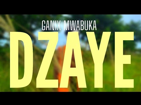 Dzaye Ganix Mwabuka Offficial Vedio Dzaye Ganix Mwabuka Offficial Vedio