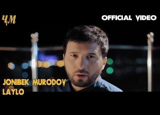 Jonibek Murodov Laylo 2018 Official Video