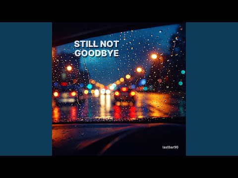 STILL NOT GOODBYE