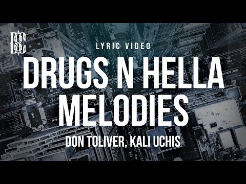 Don Toliver Feat Kali Uchis Drugs N Hella Melodies Lyrics
