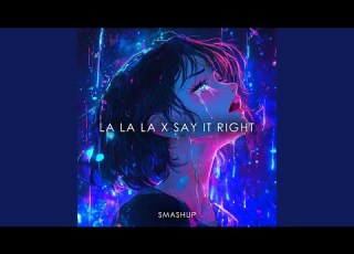  La La La X Say It Right Medley