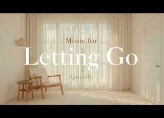  Music For Letting Go Quietly Soft Instrumental For Emotional Healing