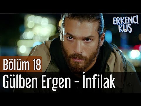 Erkenci Kuş 18 Bölüm Gülben Ergen İnfilak