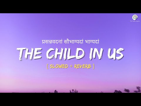 The Child In Us Slowed Reverb Prasanna Vadanam Mantra The Triple Penguins Lofi The Child In Us Slowed Reverb Prasanna Vadanam Mantra The Triple Penguins Lofi