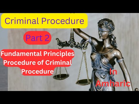 Fundamental Principles Of Criminal Procedure Chapter 1 Part 2 In Amharic