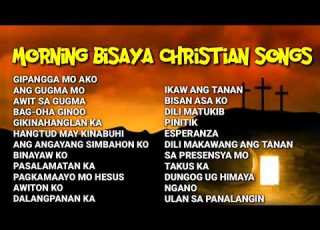  Morning Bisaya Christian Songs
