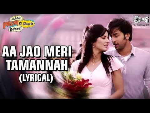Aa Jao Meri Tamanna Lyrical Ajab Prem Kahani Ranbir Katrina Javed Ali Jojo Pritam Ki Ghazab