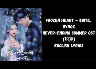  MV FROZEN HEART 8BITE DYROX Never Ending Summer 炽夏 OST Daniel Zhou English Lyrics