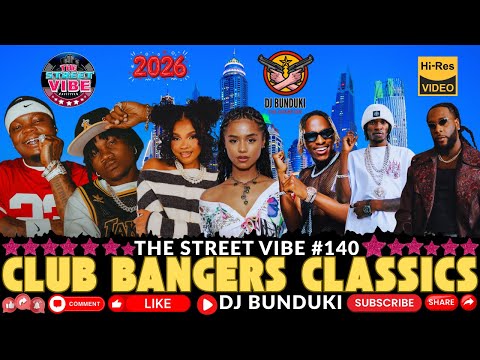 DJ BUNDUKI THE STREET VIBE 140 CLUB BANGERS CLASSICS FT MBOSSO TYLA TOXIC FAVE IYANII 2026 MIX DJ BUNDUKI THE STREET VIBE 140 CLUB BANGERS CLASSICS FT MBOSSO TYLA TOXIC FAVE IYANII 2026 MIX