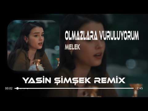 Olmazlara Vuruluyorum Yasin Şimşek Remix Melek Kaldım Bir Başıma Korkum Seni Unutuyorum