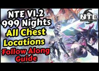 NTE 999 Nights All Chest Locations For All New Maps 999 Nights All Collectibles For All Maps