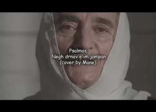 Psalmos Negh Drnov E Im Jampan Mi Miayn Hisusi Het Cover By Mane AMB Remix