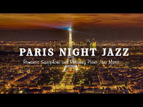 Paris Night Jazz Tender Piano Jazz Relaxing Comfortable Sax Jazz Music Soft Background Music Paris Night Jazz Tender Piano Jazz Relaxing Comfortable Sax Jazz Music Soft Background Music