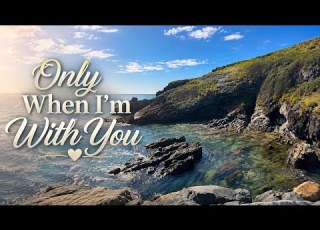  Only When I M With You
