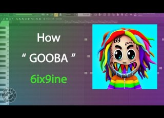  How GOOBA 6ix9ine Gooba Instrumental 6ix9ine Tutorial Fl Studio Tutorial 6ix9ine Beat