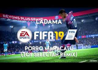 LADAMA Porro Maracatu TOY SELECTAH Remix FIFA 19 Soundtrack