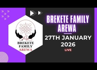 SHIRIN BREKETE FAMILY AREWA 27TH JANUARY 2026