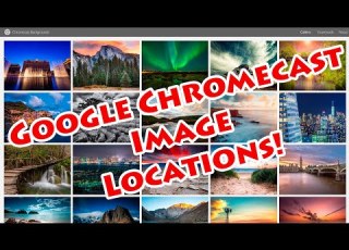  Google Chromecast Image Locations First 25