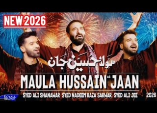 Maula Hussain Jaan Nadeem Sarwar Ali Jee Manqabat 2026
