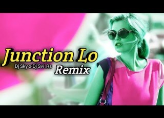  Junction Lo Dance Mix Remix Dj SKy X Dj Svi Ft Rs