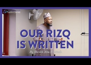  Our RIZQ Is Written Khutbah By Sheikh Abu Usamah