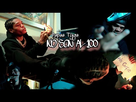Papaa Tyga NO SON AL 100 VIDEO OFICIAL