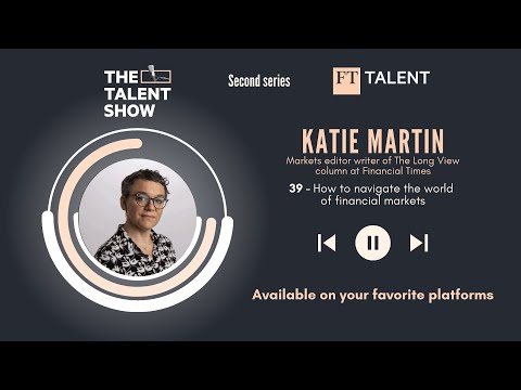 How To Navigate The World Of Financial Markets With Katie Martin