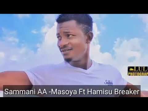 HAMISU BREAKER MASOYA Ft SAMMANI A A