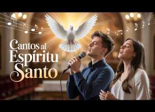  Los Más Hermosos CANTOS AL ESPÍRITU SANTO Música Católica Espíritu Santo Ven A Consolar