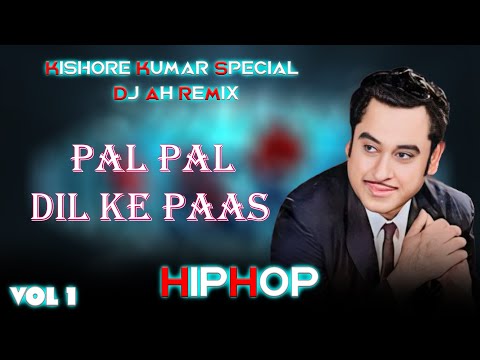 Pal Pal Dil Ke Paas HipHop Dj Ah Remix Kishore Kumar Special