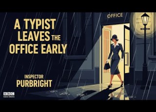 A Typist Leaves The Office Early Inspector Purbright BBC Radio Drama