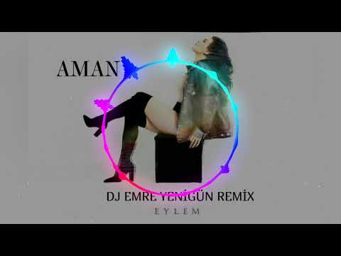 Eylem Aman DJ EMRE YENİGÜN REMİX