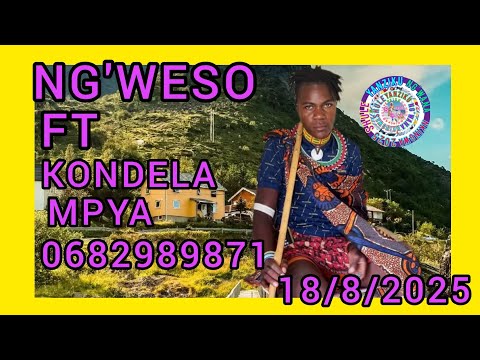 NG WESO FT KONDELA NJESHI UJUMBE WA SONG YANZIKU MPYA 0682989871 18 8 2025 BY SHULE MSUABAZAJI