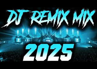  DJ REMIX 2025 Remixes Mashups Of Popular Songs 2025 DJ Remix Song Club Music Disco DJ Mix 2024