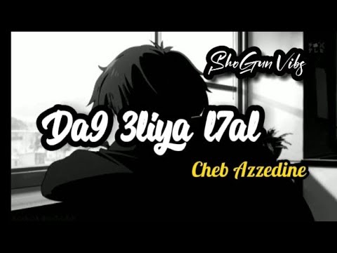 Cheb Azzedine Da9 3liya L7al Slowed Reverb