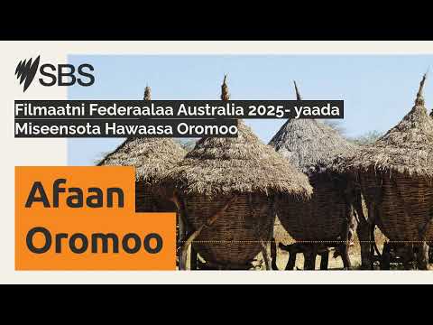 Filmaatni Federaalaa Australia 2025 Yaada Miseensota Hawaasa Oromoo SBS Afaan Oromoo