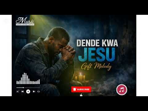 DENDE KWA JESU Gift Melody Emotional Gospel Worship Song