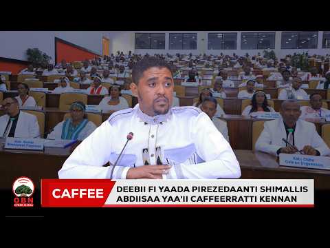 Deebii Fi Yaada Pirezedaanti Shimallis Abdiisaa Yaa Ii Caffeerratti Kennan Deebii Fi Yaada Pirezedaanti Shimallis Abdiisaa Yaa Ii Caffeerratti Kennan
