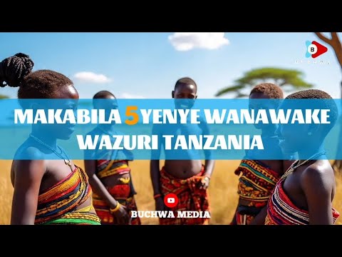 Makabila 5 Yenye Wanawake Wazuri Tanzania